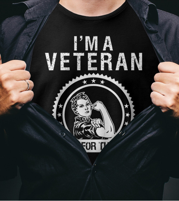 I'M A VETERAN IT'S NOT FOR THE WEAK Rosie The Riveter T-Shirt