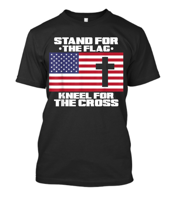 Stand For The Flag Kneel For The Cross American Flag Veteran T-Shirt