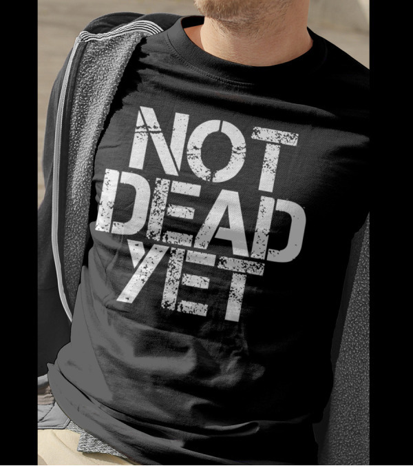 Not Dead Yet Funny Veteran Zombie Undead T-Shirt