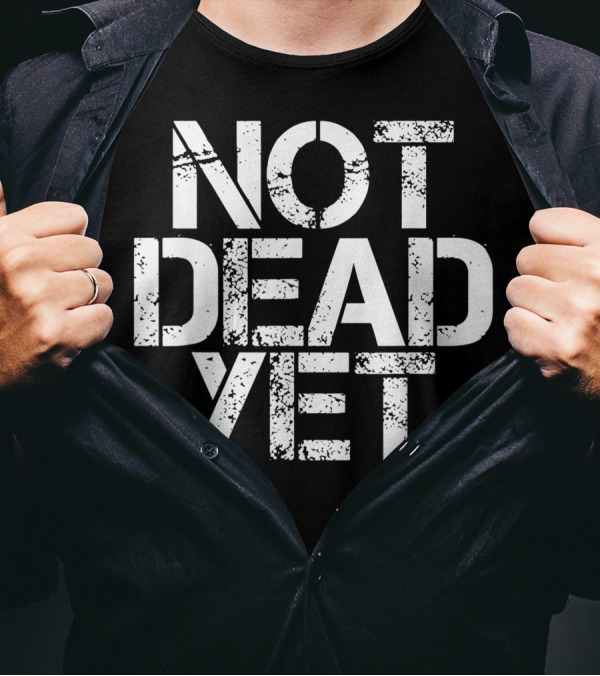 Not Dead Yet Funny Veteran Zombie Undead T-Shirt