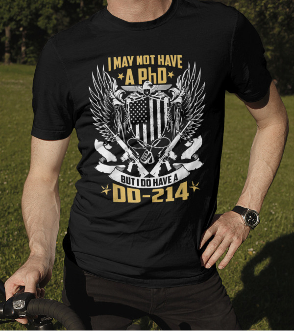 I May Not Have A PhD But I Do Have A DD-214 Vintage Veteran USA Flag Wings Rifles T-Shirt