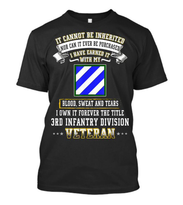 It Cannot Be Inherited I Own It Forever The Title 3rd Infantry Division Veteran T-Shirt