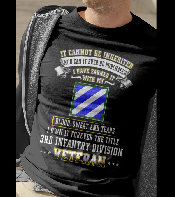 It Cannot Be Inherited I Own It Forever The Title 3rd Infantry Division Veteran T-Shirt