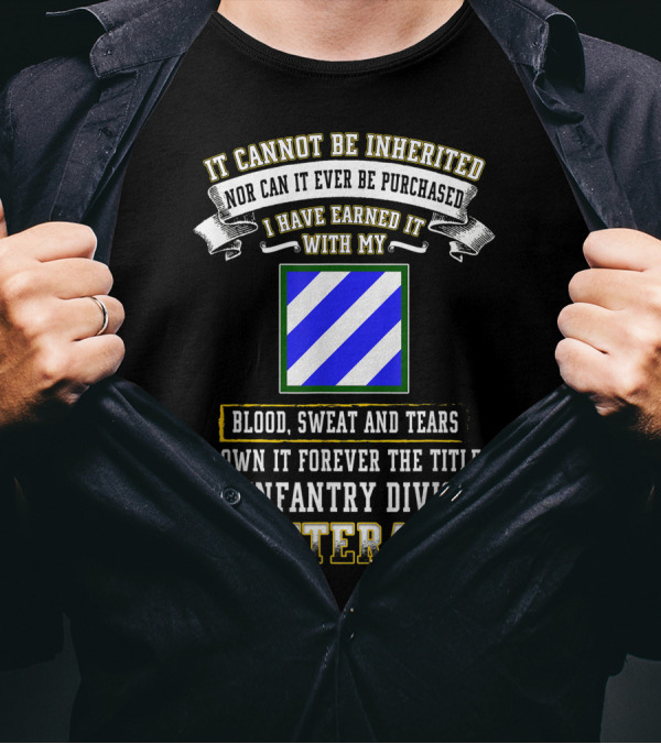 It Cannot Be Inherited I Own It Forever The Title 3rd Infantry Division Veteran T-Shirt