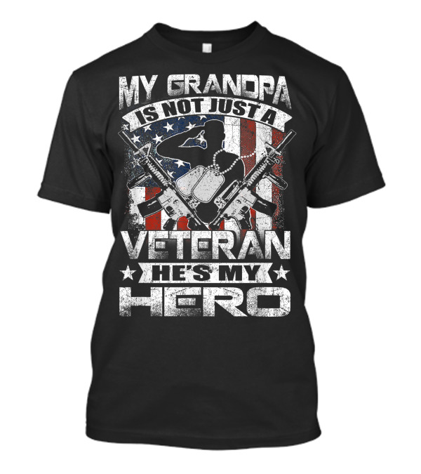 My Grandpa Is Not Just A Veteran He's My Hero With Military Silhouette And American Flag T-Shirt