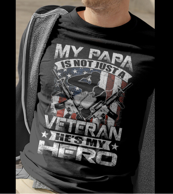 My Papa Is Not Just A Veteran He's My Hero With American Flag And Military T-Shirt