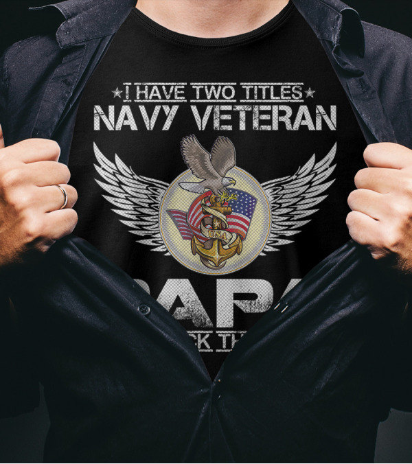 I Have Two Titles Navy Veteran Papa And I Rock Them Both Usa Flag Anchor Eagle Wings T-Shirt