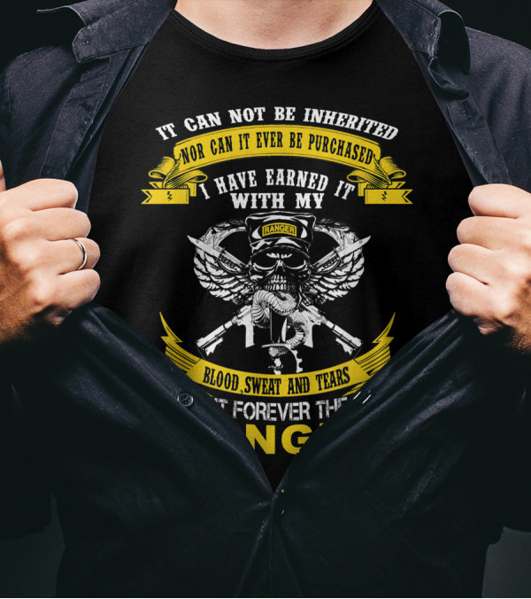 It Cannot Be Inherited I Own It Forever The Title Ranger Blood Sweat And Tears T-Shirt