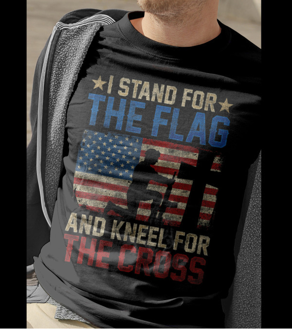 I Stand For The Flag American Flag Kneel For The Cross Veteran T-Shirt