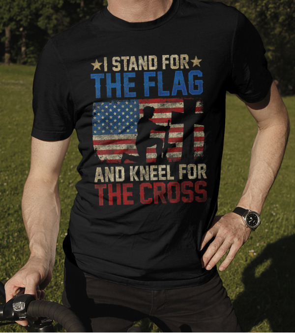 I Stand For The Flag American Flag Kneel For The Cross Veteran T-Shirt