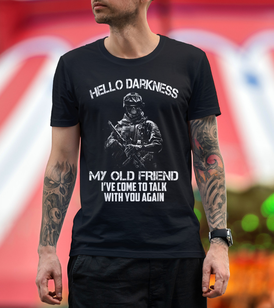 Veteran Hello Darkness My Old Friend I've Come to Talk with You Again Soldier T-Shirt