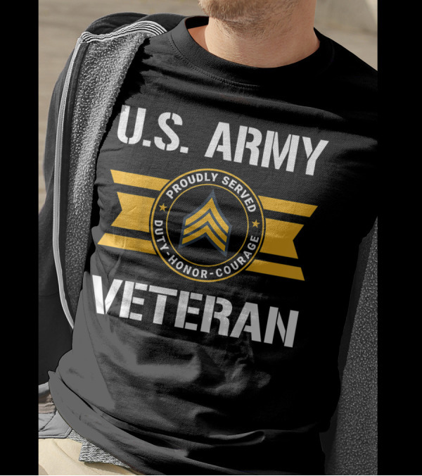 U.S. Army Veteran Proudly Served Duty Honor Courage Sergeant E5 T-Shirt