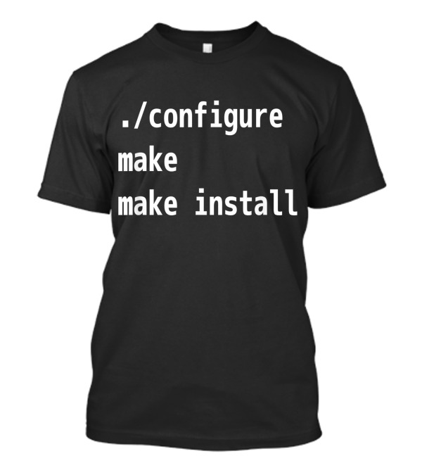 Configure Make Make Install Veteran Sysadmin T-Shirt