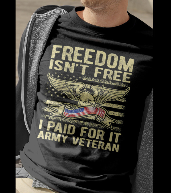 Freedom Isn't Free I Paid For It Army Veteran With Eagle And American Flag T-Shirt