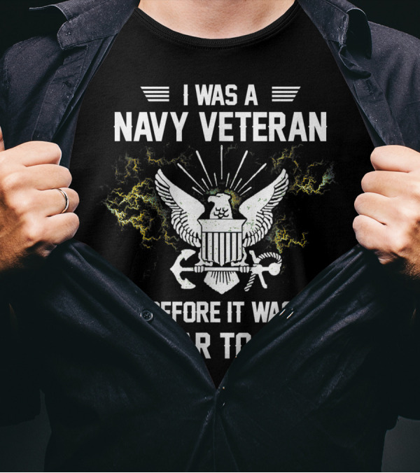 I Was A Navy Veteran Before It Was Popular To Be One T-Shirt