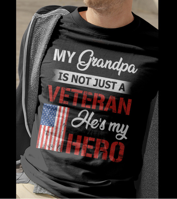 My Grandpa Is Not Just A Veteran He's My Hero With American Flag T-Shirt