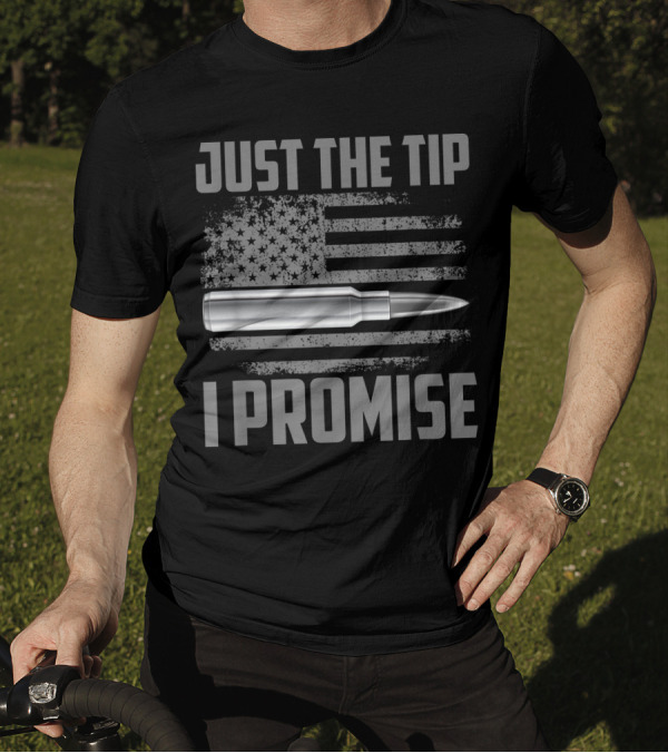 Just The Tip I Promise American Flag Veteran Bullet T-Shirt