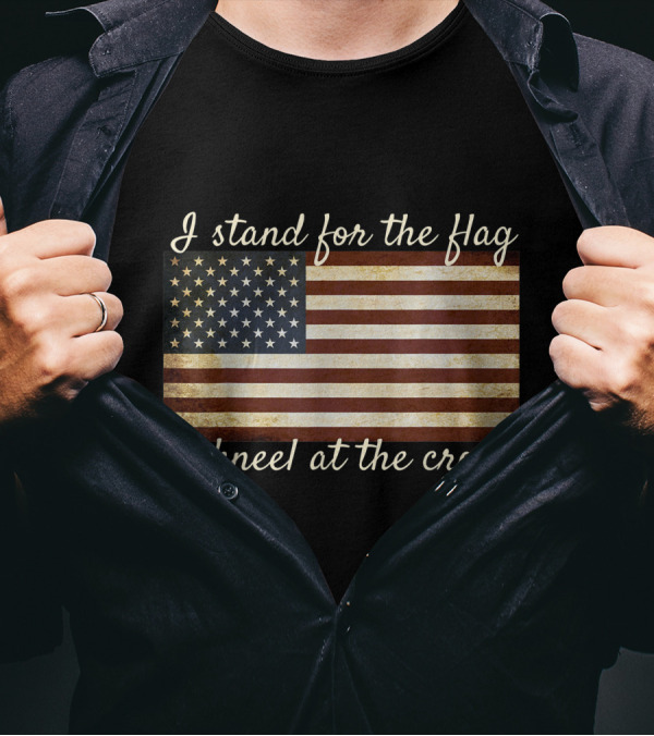 I Stand For The Flag American Flag I Kneel At The Cross Christian Patriotic T-Shirt