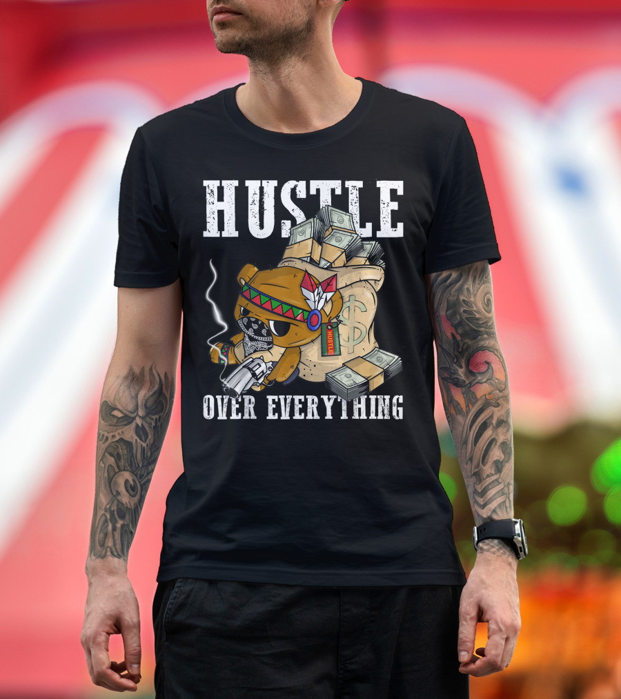 Hustle Bear Over Everything with Money Bag and Native American Headband T-Shirt