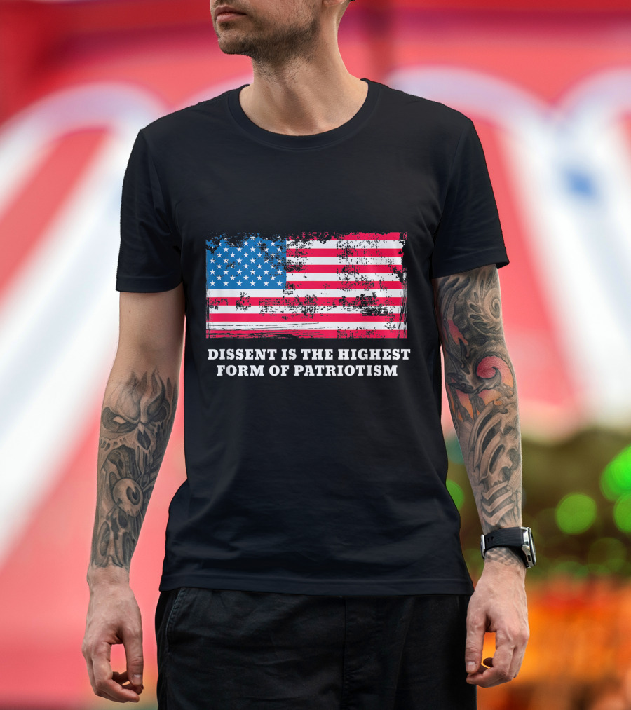 Dissent Is The Highest Form Of Patriotism American Flag Grunge T-Shirt