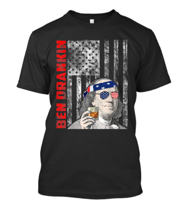 Ben Drankin American Flag Ben Franklin Funny 4th Of July Patriotic T-Shirt