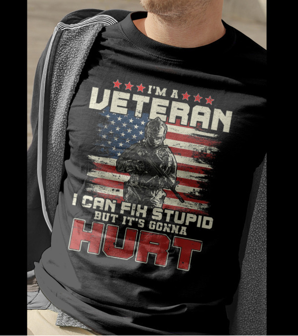 I'm A Veteran I Can Fix Stupid But It's Gonna Hurt American Flag T-Shirt