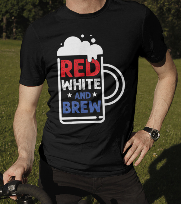 Red White And Brew American Pride 4Th Of July Beer Mug T-Shirt