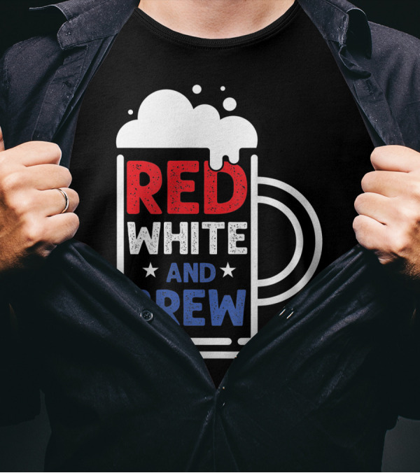 Red White And Brew American Pride 4Th Of July Beer Mug T-Shirt