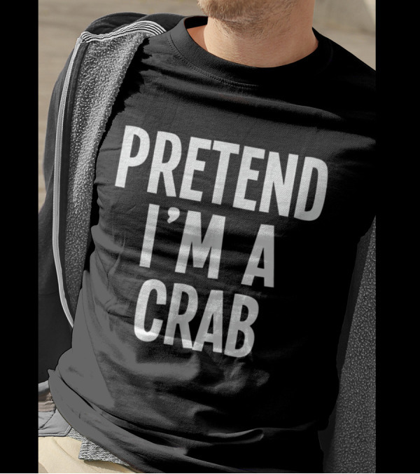 Lazy Pretend I'm A Crab Halloween Costume T-Shirt