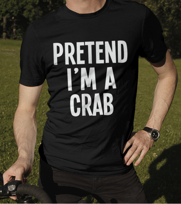 Lazy Pretend I'm A Crab Halloween Costume T-Shirt