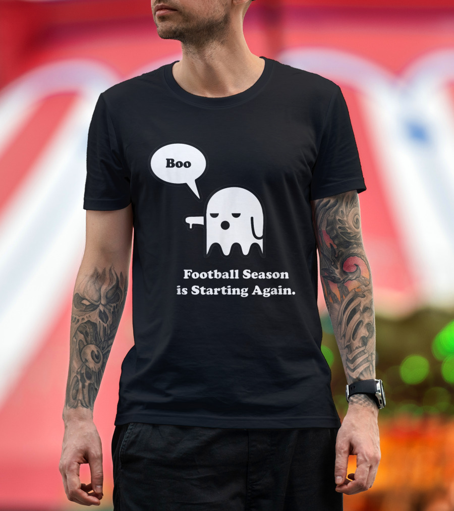 Boo Ghost Funny I Hate Football Season is Starting Again Halloween T-Shirt