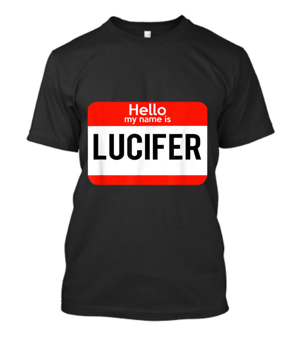 Hello My Name Is Lucifer Badge Devil Name Tag T-Shirt