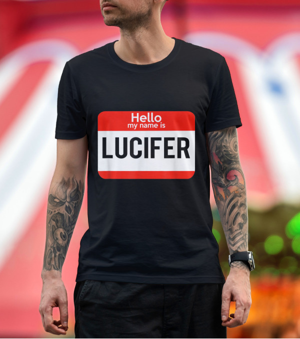 Premium T-Shirt: Hello My Name Is Lucifer Badge Devil Name Tag T-Shirt Hello My Name Is Lucifer Badge Devil Name Tag T-Shirt