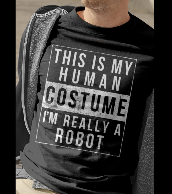 This Is My Human Costume I'm Really A Robot Halloween Funny Easy Idea T-Shirt