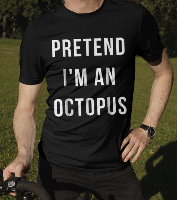 Pretend I'm An Octopus Halloween Lazy Last Minute Costume T-Shirt