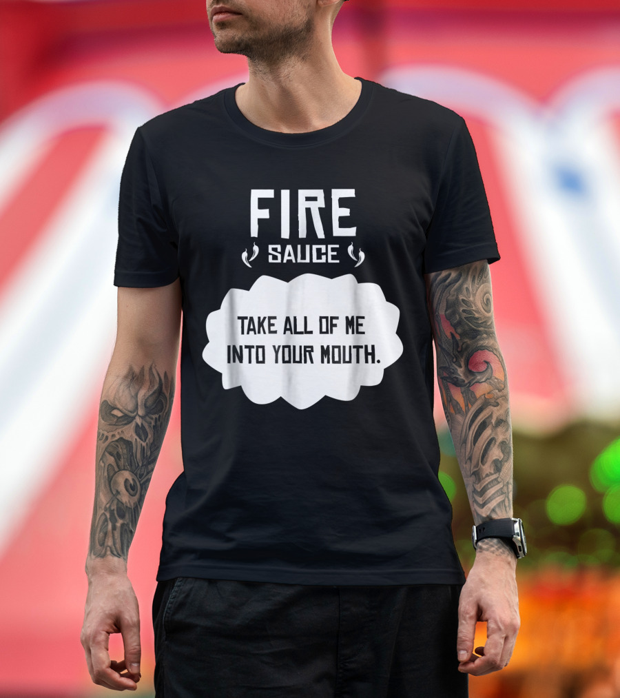 FIRE SAUCE TAKE ALL OF ME INTO YOUR MOUTH Tacos Cinco De Mayo Halloween Belle T-Shirt