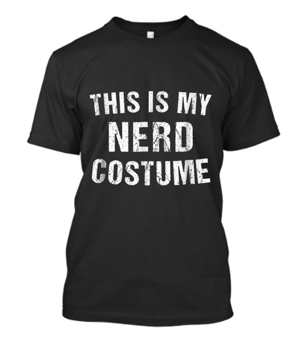 This Is My Nerd Costume Geek Halloween Nerdy Geeky T-Shirt