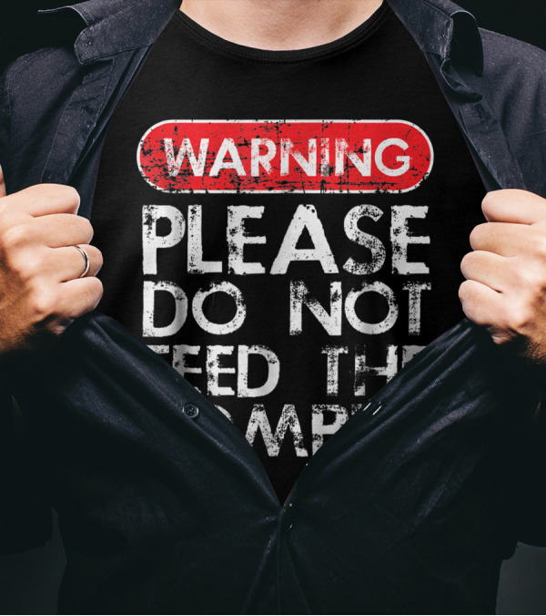 WARNING: Please Do Not Feed The Zombies T-Shirt