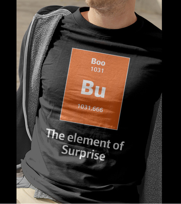 Boo Bu 1031 The Element Of Surprise Science 1031.666 T-Shirt