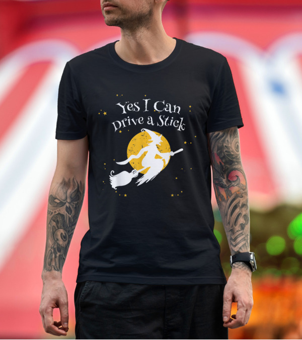 Premium T-Shirt: Yes I Can Drive A Stick Funny Halloween Witch Flying on Broomstick Moon Stars T-Shirt Yes I Can Drive A Stick Funny Halloween Witch Flying on Broomstick Moon Stars T-Shirt