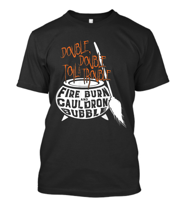 Double Double Toil Trouble Fire Burn Shakespeare Cauldron Bubble T-Shirt