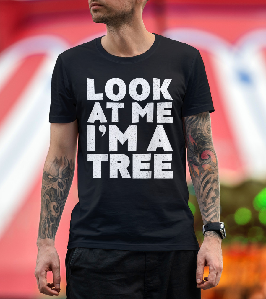 Look At Me I'm A Tree Statement T-Shirt