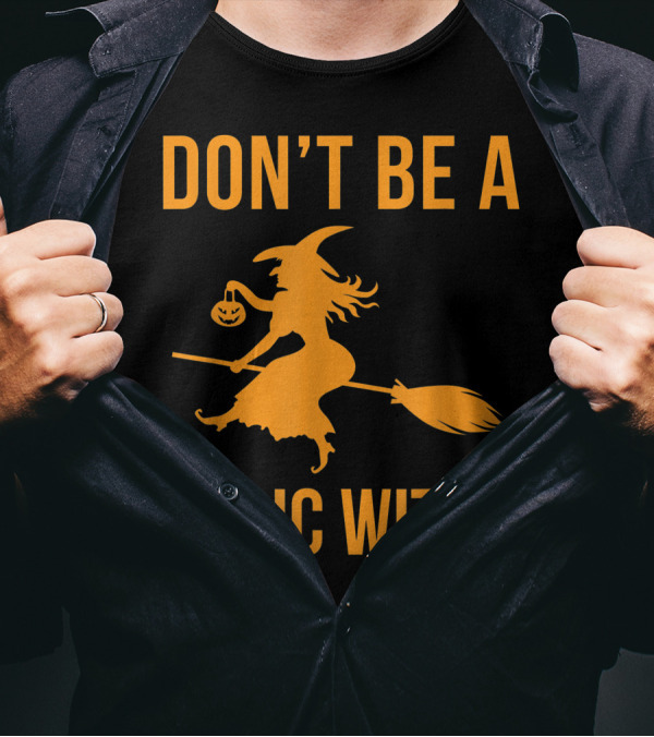Don't Be A Basic Witch Halloween Sarcastic Fall Funny T-Shirt