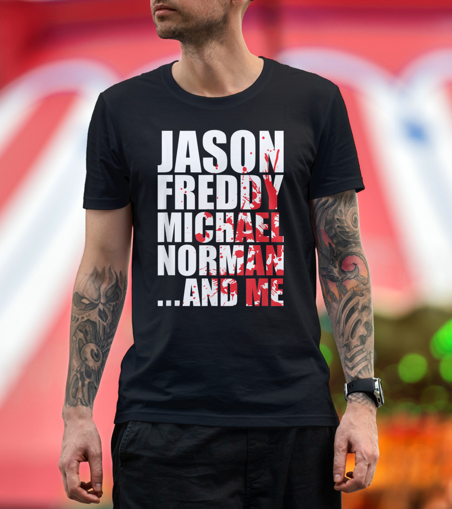Jason Freddy Michael Norman And Me Bloody Halloween Famous Serial Slasher Killer T-Shirt