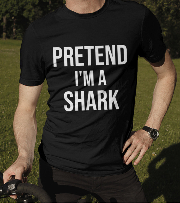 Pretend I'm A Shark Funny Lazy T-Shirt