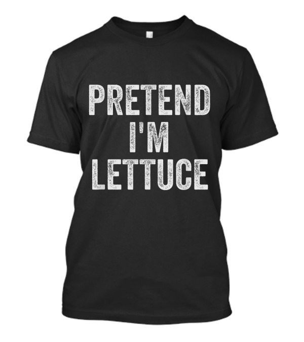 Lazy Halloween Costume Pretend I'm Lettuce T-Shirt