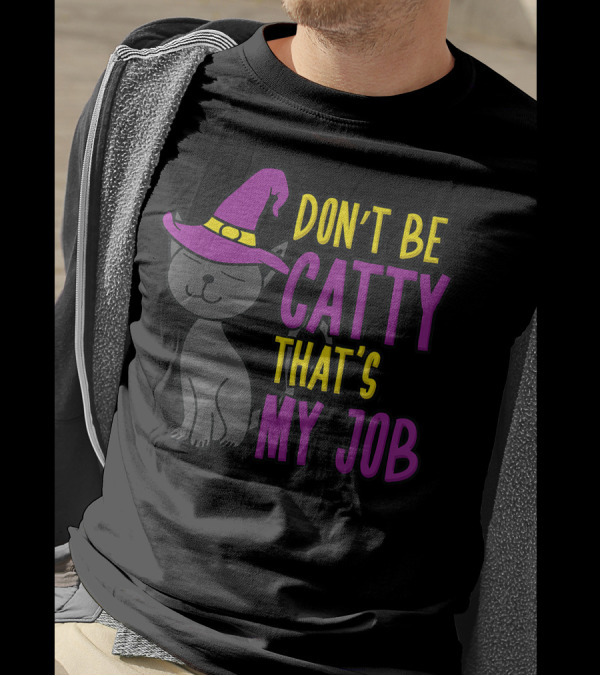 Don't Be Catty That's My Job Funny Cat Kitten Halloween Witch Hat T-Shirt