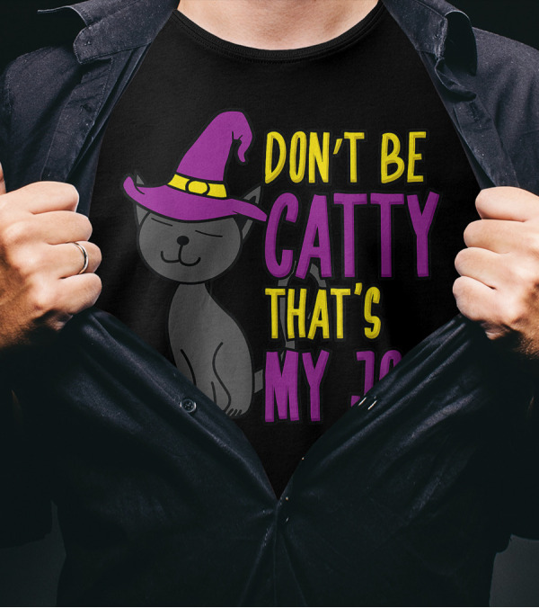 Don't Be Catty That's My Job Funny Cat Kitten Halloween Witch Hat T-Shirt