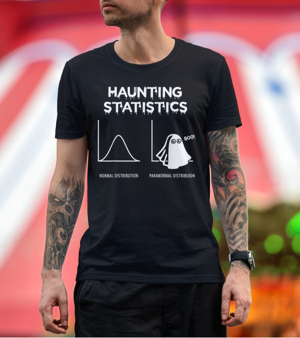 Premium T-Shirt: Haunting Statistics Paranormal Distribution Boo Halloween Math Teacher T-Shirt Haunting Statistics Paranormal Distribution Boo Halloween Math Teacher T-Shirt
