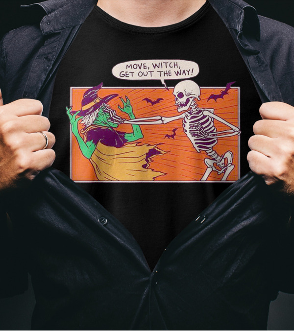 Move Witch Get Out The Way Funny Halloween Skeleton Vintage Witches Bats T-Shirt